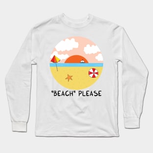 BEACH please Long Sleeve T-Shirt